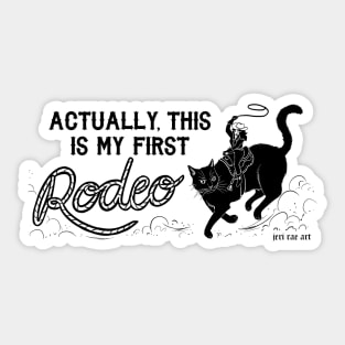 Actually This Is My First Rodeo! Sticker